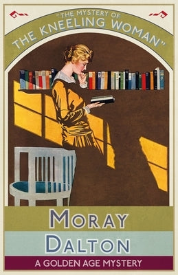 The Mystery of the Kneeling Woman: A Golden Age Mystery Paperback Dean Street Press