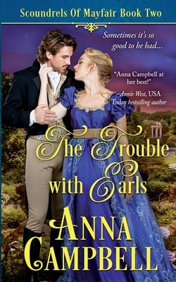 The Trouble with Earls: Scoundrels of Mayfair Book 2 Paperback Anna Campbell