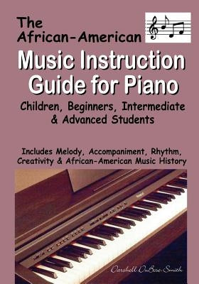 African American Music Instruction Guide for Piano: Children, Beginners, Intermediate & Advanced Students by Dubose-Smith, Darshell