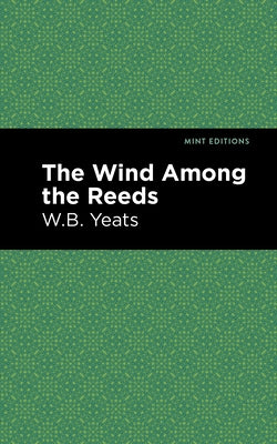 The Wind Among the Reeds by Yeats, William Butler