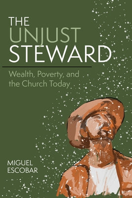 The Unjust Steward: Wealth, Poverty, and the Church Today Paperback Forward Movement Publications