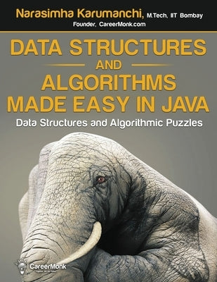 Data Structures and Algorithms Made Easy in Java: Data Structure and Algorithmic Puzzles, Second Edition by Karumanchi, Narasimha