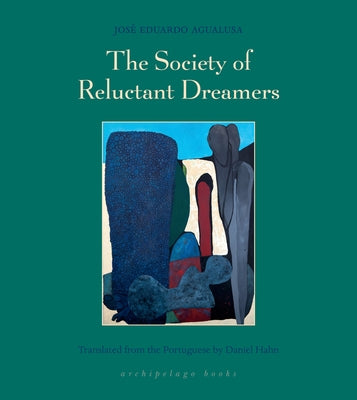 The Society of Reluctant Dreamers Archipelago Books
