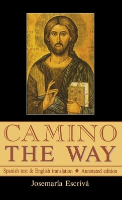 Camino - The Way: Spanish text & English translation: Annotated edition by Escriva, St Josemaria