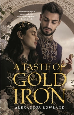 A Taste of Gold and Iron by Rowland, Alexandra