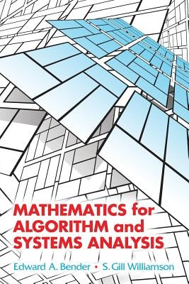 Mathematics for Algorithm and Systems Analysis by Bender, Edward A.