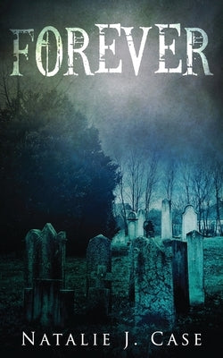 Forever: A Vampire Fantasy Novel by Case, Natalie J.