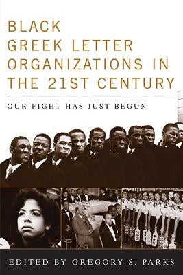 Black Greek-letter Organizations in the Twenty-First Century: Our Fight Has Just Begun Paperback University Press of Kentucky