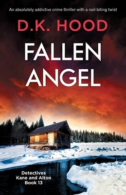 Fallen Angel: An absolutely addictive crime thriller with a nail-biting twist by Hood, D. K.