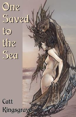 One Saved to the Sea by Kingsgrave, Catt