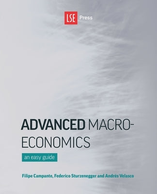 Advanced Macroeconomics: An Easy Guide Paperback Ubiquity Press (London School of Economics)
