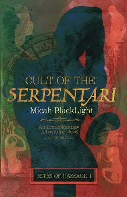 Cult of the Serpentari: Rites of Passage 1 by Blacklight, Micah