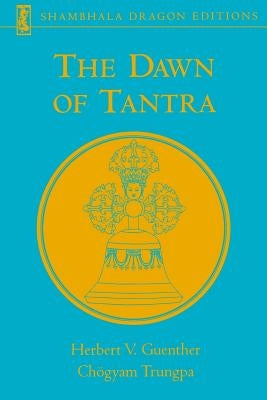 The Dawn of Tantra by Guenther, Herbert V.