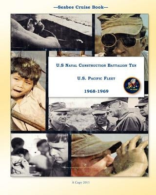 Seabee Cruise Book U.S Naval Construction Battalion Ten U.S. Pacific Fleet 1968-1969 Paperback Createspace Independent Publishing Platform