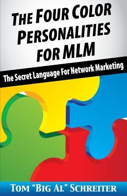 The Four Color Personalities: The Secret Language For Network Marketing by Schreiter, Tom Big Al