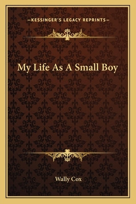 My Life as a Small Boy Paperback Kessinger Publishing