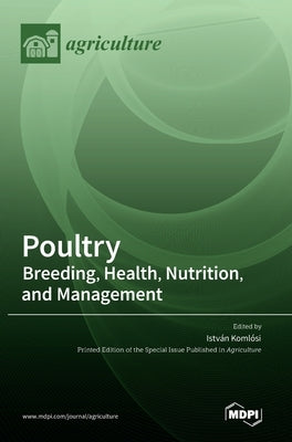 Poultry: Breeding, Health, Nutrition, and Management by Komlosi, Istvan