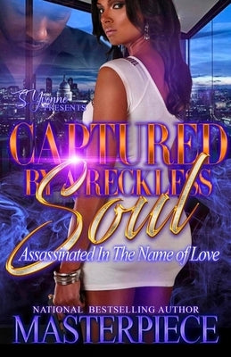 Captured By A Reckless Soul: Assassinated In The Name Of Love Paperback Independently Published