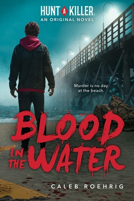 Blood in the Water (Hunt a Killer Original Novel) by Roehrig, Caleb