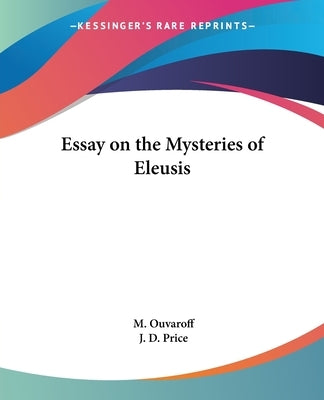 Essay on the Mysteries of Eleusis by Ouvaroff, M.