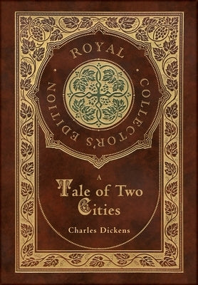A Tale of Two Cities (Royal Collector's Edition) (Case Laminate Hardcover with Jacket) by Dickens, Charles