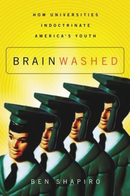 Brainwashed: How Universities Indoctrinate America's Youth Paperback Thomas Nelson