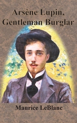 Arsène Lupin, Gentleman Burglar by LeBlanc, Maurice