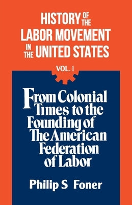The History Of the Labor Movement, Vol. 1 Paperback International Publishers