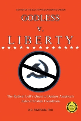 GODLESS v. LIBERTY: The Radical Left's Quest to Destroy America's Judeo-Christian Foundation Paperback Newman Springs Publishing, Inc.