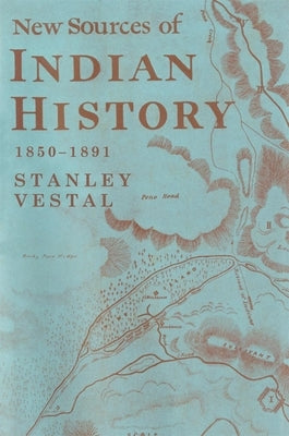 New Sources of Indian History 1850-1891: The Ghost Dance - The Prairie Sioux A Miscellany by Vestal, Stanley