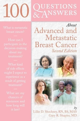 100 Questions & Answers about Advanced & Metastatic Breast Cancer by Shockney, Lillie D.