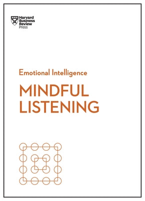 Mindful Listening (HBR Emotional Intelligence Series) Paperback Harvard Business Review Press