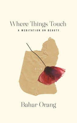 Where Things Touch: A Meditation on Beauty Paperback Book*hug Press