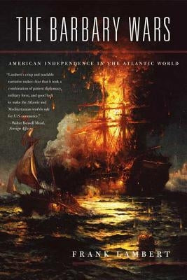 The Barbary Wars: American Independence in the Atlantic World Paperback Hill & Wang