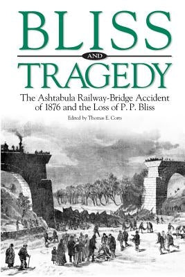Bliss and Tragedy: The Ashtabula Railway-Bridge Accident of 1876 and the Loss of P.P. Bliss Paperback Samford University Press