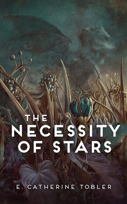 The Necessity of Stars by Tobler, E. Catherine