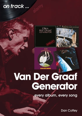 Van Der Graaf Generator: Every Album, Every Song by Coffey, Dan