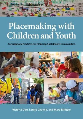 Placemaking with Children and Youth: Participatory Practices for Planning Sustainable Communities Paperback New Village Press