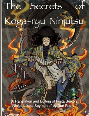 The Secrets of Koga-ryu Ninjutsu by Roley, Don