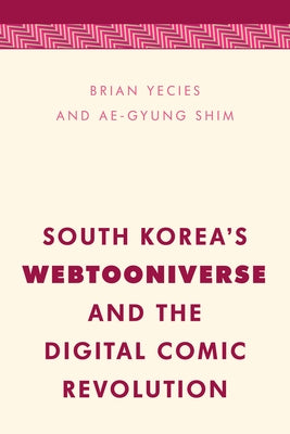 South Korea's Webtooniverse and the Digital Comic Revolution Paperback Rowman & Littlefield Publishers