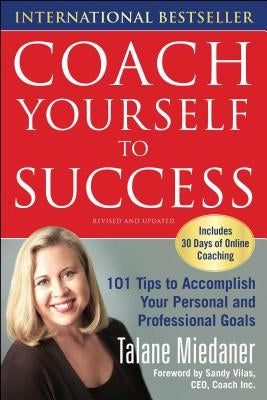 Coach Yourself to Success, Revised and Updated Edition by Miedaner, Talane