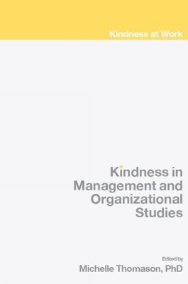 Kindness in Management and Organizational Studies by Thomason, Michelle