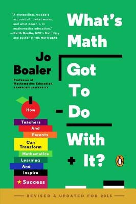 What's Math Got to Do with It?: How Teachers and Parents Can Transform Mathematics Learning and Inspire Success Penguin Books
