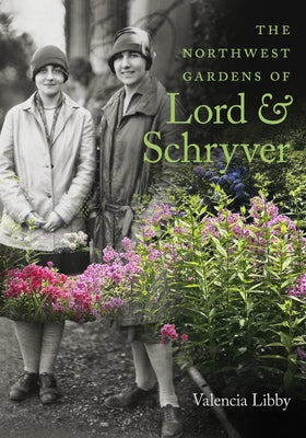The Northwest Gardens of Lord and Schryver Paperback Oregon State University Press