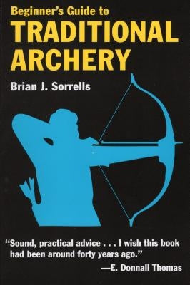 Beginner's Guide to Traditional Archery Paperback Stackpole Books