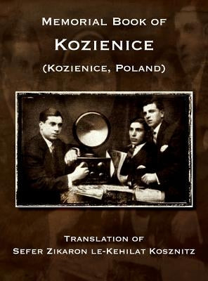 Memorial Book of Kozienice (Poland) - Translation of Sefer Zikaron le-Kehilat Kosznitz by Kaplinski, Baruch