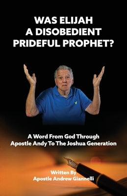 Was Elijah A Disobedient Prideful Prophet? Paperback AG Productions