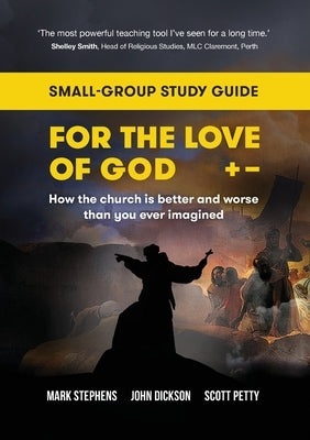 For the Love of God: How the church is better and worse than you ever imagined: Small-group study guide by Stephens, Mark