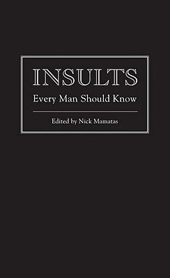 Insults Every Man Should Know by Mamatas, Nick