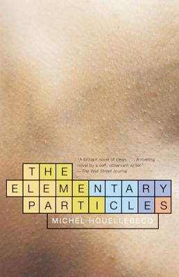 The Elementary Particles by Houellebecq, Michel